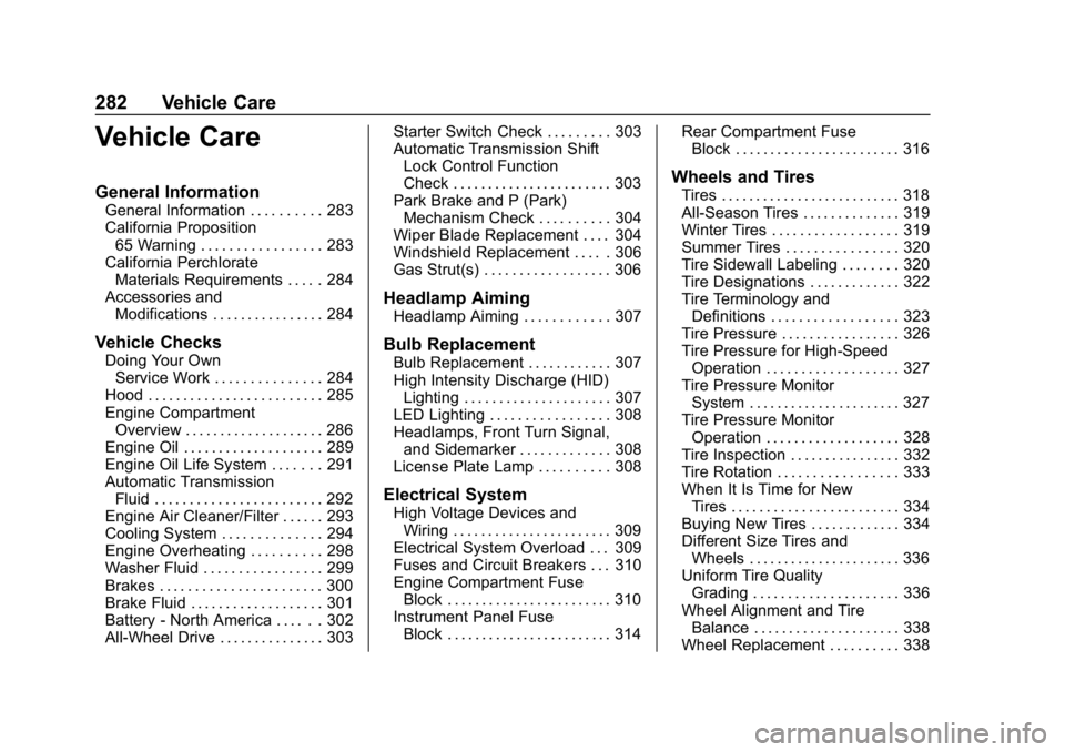 CHEVROLET TRAVERSE 2018  Owners Manual Chevrolet Traverse Owner Manual (GMNA-Localizing-U.S./Canada/Mexico-
10603118) - 2018 - CRC - 1/29/18
282 Vehicle Care
Vehicle Care
General Information
General Information . . . . . . . . . . 283
Cali