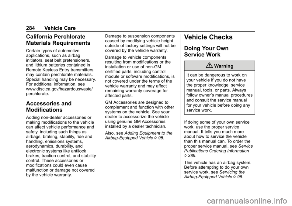 CHEVROLET TRAVERSE 2018 Owners Manual Chevrolet Traverse Owner Manual (GMNA-Localizing-U.S./Canada/Mexico-
10603118) - 2018 - CRC - 1/29/18
284 Vehicle Care
California Perchlorate
Materials Requirements
Certain types of automotive
applica CHEVROLET TRAVERSE 2018 Owners Manual Chevrolet Traverse Owner Manual (GMNA-Localizing-U.S./Canada/Mexico-
10603118) - 2018 - CRC - 1/29/18
284 Vehicle Care
California Perchlorate
Materials Requirements
Certain types of automotive
applica