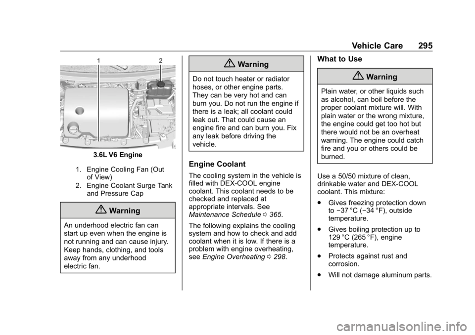 CHEVROLET TRAVERSE 2018  Owners Manual Chevrolet Traverse Owner Manual (GMNA-Localizing-U.S./Canada/Mexico-
10603118) - 2018 - CRC - 1/29/18
Vehicle Care 295
3.6L V6 Engine
1. Engine Cooling Fan (Outof View)
2. Engine Coolant Surge Tank an