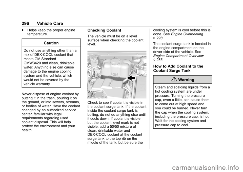 CHEVROLET TRAVERSE 2018 Owners Manual Chevrolet Traverse Owner Manual (GMNA-Localizing-U.S./Canada/Mexico-
10603118) - 2018 - CRC - 1/29/18
296 Vehicle Care
.Helps keep the proper engine
temperature.
Caution
Do not use anything other than CHEVROLET TRAVERSE 2018 Owners Manual Chevrolet Traverse Owner Manual (GMNA-Localizing-U.S./Canada/Mexico-
10603118) - 2018 - CRC - 1/29/18
296 Vehicle Care
.Helps keep the proper engine
temperature.
Caution
Do not use anything other than