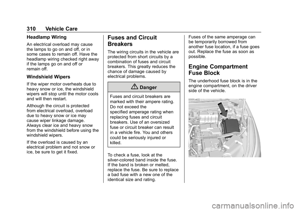 CHEVROLET TRAVERSE 2018  Owners Manual Chevrolet Traverse Owner Manual (GMNA-Localizing-U.S./Canada/Mexico-
10603118) - 2018 - CRC - 1/29/18
310 Vehicle Care
Headlamp Wiring
An electrical overload may cause
the lamps to go on and off, or i