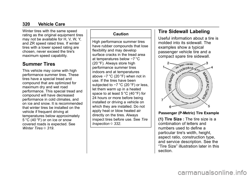 CHEVROLET TRAVERSE 2018  Owners Manual Chevrolet Traverse Owner Manual (GMNA-Localizing-U.S./Canada/Mexico-
10603118) - 2018 - CRC - 1/29/18
320 Vehicle Care
Winter tires with the same speed
rating as the original equipment tires
may not b