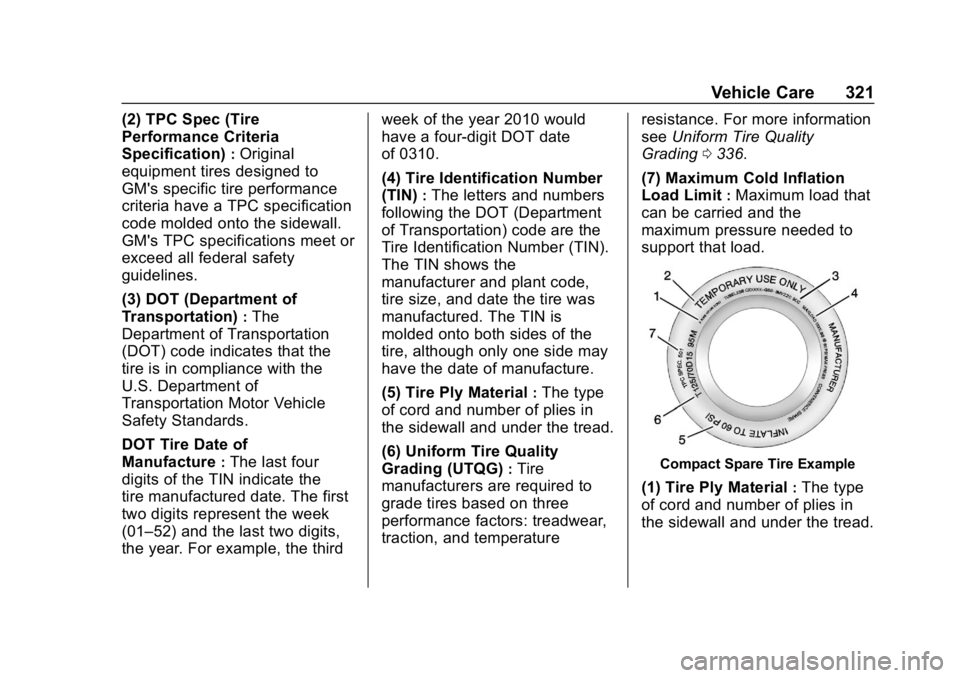 CHEVROLET TRAVERSE 2018  Owners Manual Chevrolet Traverse Owner Manual (GMNA-Localizing-U.S./Canada/Mexico-
10603118) - 2018 - CRC - 1/29/18
Vehicle Care 321
(2) TPC Spec (Tire
Performance Criteria
Specification)
:Original
equipment tires 
