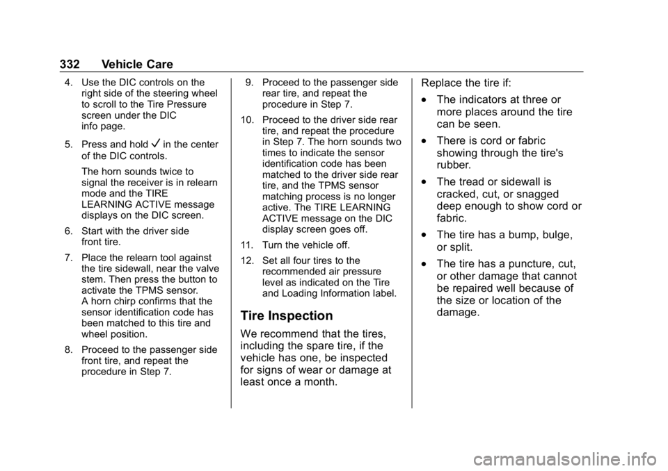 CHEVROLET TRAVERSE 2018  Owners Manual Chevrolet Traverse Owner Manual (GMNA-Localizing-U.S./Canada/Mexico-
10603118) - 2018 - CRC - 1/29/18
332 Vehicle Care
4. Use the DIC controls on theright side of the steering wheel
to scroll to the T