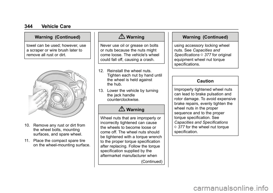 CHEVROLET TRAVERSE 2018  Owners Manual Chevrolet Traverse Owner Manual (GMNA-Localizing-U.S./Canada/Mexico-
10603118) - 2018 - CRC - 1/29/18
344 Vehicle Care
Warning (Continued)
towel can be used; however, use
a scraper or wire brush later