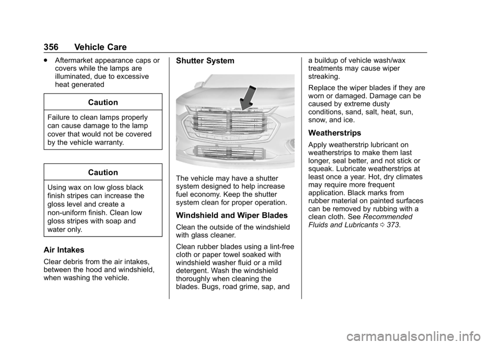 CHEVROLET TRAVERSE 2018  Owners Manual Chevrolet Traverse Owner Manual (GMNA-Localizing-U.S./Canada/Mexico-
10603118) - 2018 - CRC - 1/29/18
356 Vehicle Care
.Aftermarket appearance caps or
covers while the lamps are
illuminated, due to ex