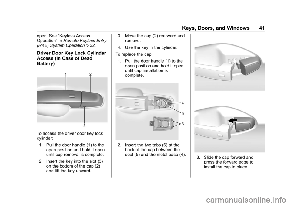 CHEVROLET TRAVERSE 2018  Owners Manual Chevrolet Traverse Owner Manual (GMNA-Localizing-U.S./Canada/Mexico-
10603118) - 2018 - CRC - 1/29/18
Keys, Doors, and Windows 41
open. See“Keyless Access
Operation” inRemote Keyless Entry
(RKE) S