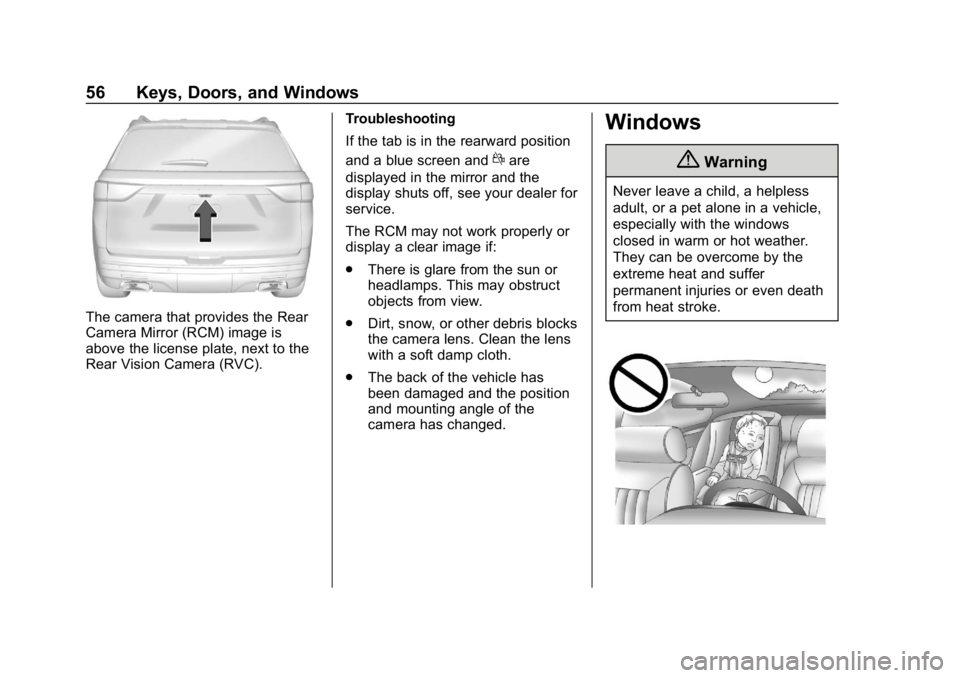 CHEVROLET TRAVERSE 2018  Owners Manual Chevrolet Traverse Owner Manual (GMNA-Localizing-U.S./Canada/Mexico-
10603118) - 2018 - CRC - 1/29/18
56 Keys, Doors, and Windows
The camera that provides the Rear
Camera Mirror (RCM) image is
above t