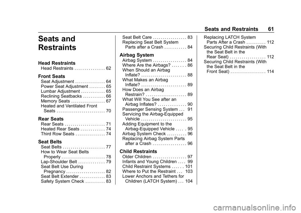 CHEVROLET TRAVERSE 2018  Owners Manual Chevrolet Traverse Owner Manual (GMNA-Localizing-U.S./Canada/Mexico-
10603118) - 2018 - CRC - 1/29/18
Seats and Restraints 61
Seats and
Restraints
Head Restraints
Head Restraints . . . . . . . . . . .