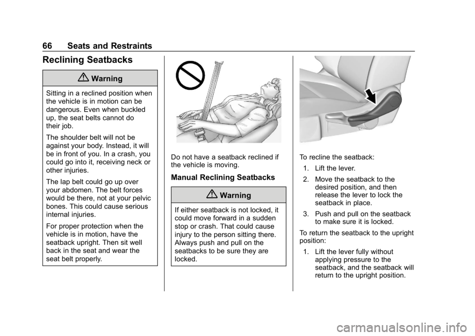 CHEVROLET TRAVERSE 2018 Repair Manual Chevrolet Traverse Owner Manual (GMNA-Localizing-U.S./Canada/Mexico-
10603118) - 2018 - CRC - 1/29/18
66 Seats and Restraints
Reclining Seatbacks
{Warning
Sitting in a reclined position when
the vehic CHEVROLET TRAVERSE 2018 Repair Manual Chevrolet Traverse Owner Manual (GMNA-Localizing-U.S./Canada/Mexico-
10603118) - 2018 - CRC - 1/29/18
66 Seats and Restraints
Reclining Seatbacks
{Warning
Sitting in a reclined position when
the vehic