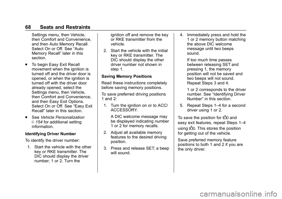 CHEVROLET TRAVERSE 2018 Repair Manual Chevrolet Traverse Owner Manual (GMNA-Localizing-U.S./Canada/Mexico-
10603118) - 2018 - CRC - 1/29/18
68 Seats and Restraints
Settings menu, then Vehicle,
then Comfort and Convenience,
and then Auto M CHEVROLET TRAVERSE 2018 Repair Manual Chevrolet Traverse Owner Manual (GMNA-Localizing-U.S./Canada/Mexico-
10603118) - 2018 - CRC - 1/29/18
68 Seats and Restraints
Settings menu, then Vehicle,
then Comfort and Convenience,
and then Auto M