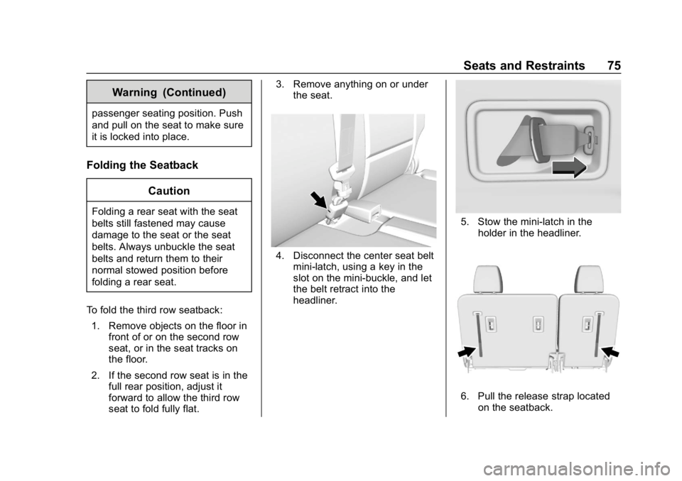 CHEVROLET TRAVERSE 2018 Manual PDF Chevrolet Traverse Owner Manual (GMNA-Localizing-U.S./Canada/Mexico-
10603118) - 2018 - CRC - 1/29/18
Seats and Restraints 75
Warning (Continued)
passenger seating position. Push
and pull on the seat CHEVROLET TRAVERSE 2018 Manual PDF Chevrolet Traverse Owner Manual (GMNA-Localizing-U.S./Canada/Mexico-
10603118) - 2018 - CRC - 1/29/18
Seats and Restraints 75
Warning (Continued)
passenger seating position. Push
and pull on the seat