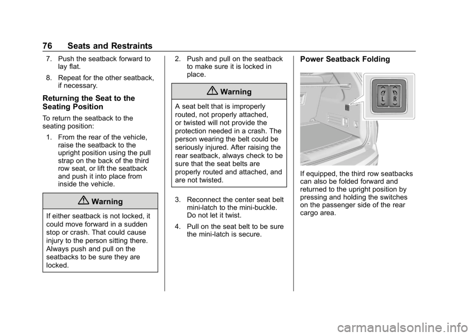 CHEVROLET TRAVERSE 2018 Manual PDF Chevrolet Traverse Owner Manual (GMNA-Localizing-U.S./Canada/Mexico-
10603118) - 2018 - CRC - 1/29/18
76 Seats and Restraints
7. Push the seatback forward tolay flat.
8. Repeat for the other seatback, CHEVROLET TRAVERSE 2018 Manual PDF Chevrolet Traverse Owner Manual (GMNA-Localizing-U.S./Canada/Mexico-
10603118) - 2018 - CRC - 1/29/18
76 Seats and Restraints
7. Push the seatback forward tolay flat.
8. Repeat for the other seatback,