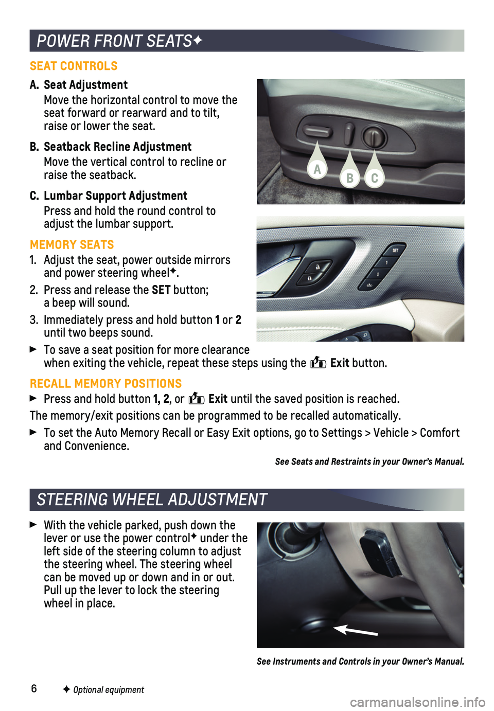 CHEVROLET TRAVERSE 2018  Get To Know Guide 6
POWER FRONT SEATSF
STEERING WHEEL ADJUSTMENT
F Optional equipment
SEAT CONTROLS
A. Seat Adjustment
 Move the horizontal control to move the seat forward or rearward and to tilt, raise or lower the 