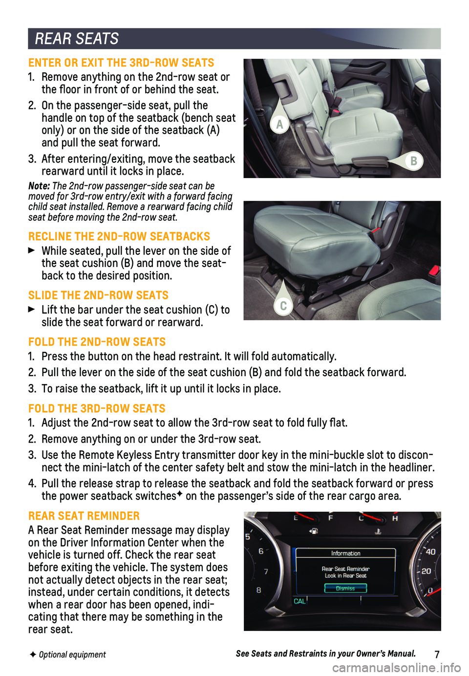 CHEVROLET TRAVERSE 2018  Get To Know Guide 7F Optional equipment  
REAR SEATS
ENTER OR EXIT THE 3RD-ROW SEATS
1. Remove anything on the 2nd-row seat or the floor in front of or behind the seat.
2. On the passenger-side seat, pull the handle on