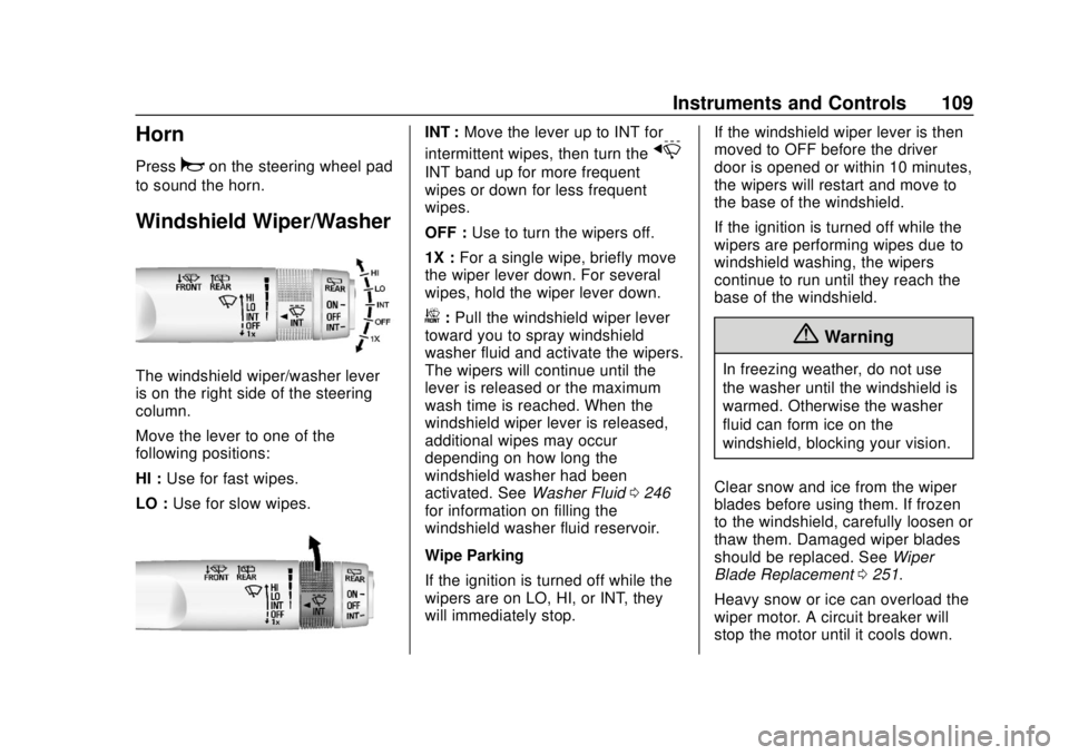 CHEVROLET TRAX 2018  Owners Manual Chevrolet TRAX Owner Manual (GMNA-Localizing-U.S./Canada/Mexico-
11354406) - 2018 - crc - 10/12/17
Instruments and Controls 109
Horn
Pressaon the steering wheel pad
to sound the horn.
Windshield Wiper