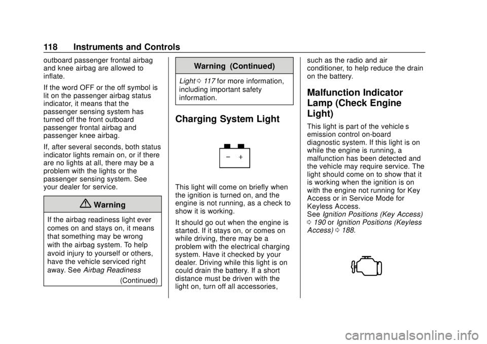 CHEVROLET TRAX 2018  Owners Manual Chevrolet TRAX Owner Manual (GMNA-Localizing-U.S./Canada/Mexico-
11354406) - 2018 - crc - 10/12/17
118 Instruments and Controls
outboard passenger frontal airbag
and knee airbag are allowed to
inflate