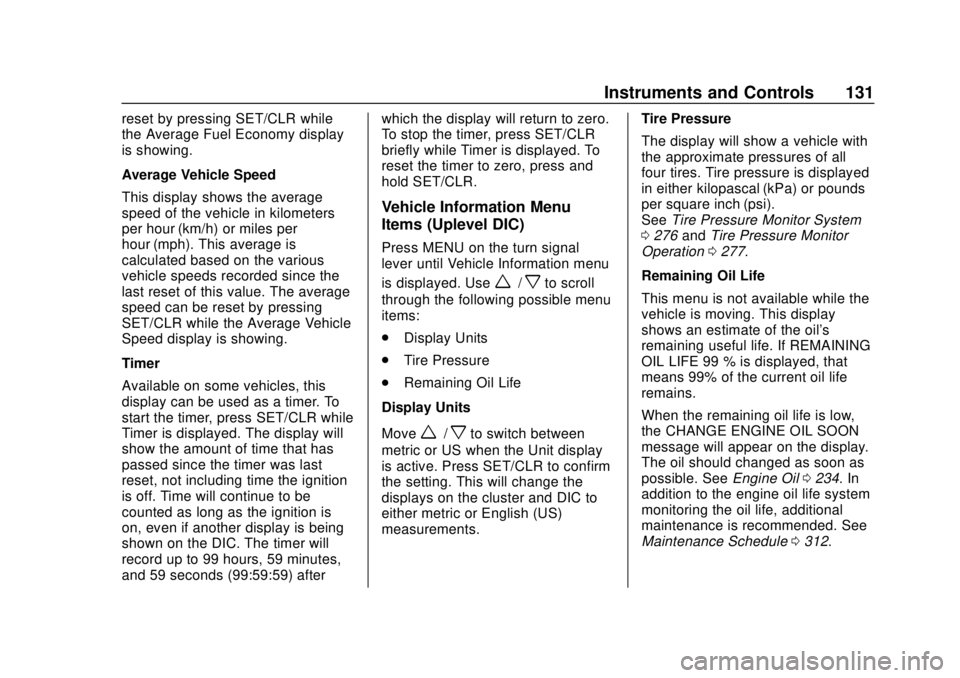 CHEVROLET TRAX 2018  Owners Manual Chevrolet TRAX Owner Manual (GMNA-Localizing-U.S./Canada/Mexico-
11354406) - 2018 - crc - 10/12/17
Instruments and Controls 131
reset by pressing SET/CLR while
the Average Fuel Economy display
is show