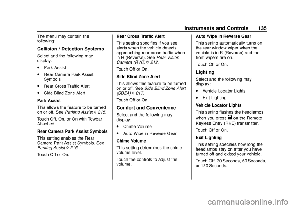 CHEVROLET TRAX 2018  Owners Manual Chevrolet TRAX Owner Manual (GMNA-Localizing-U.S./Canada/Mexico-
11354406) - 2018 - crc - 10/12/17
Instruments and Controls 135
The menu may contain the
following:
Collision / Detection Systems
Select