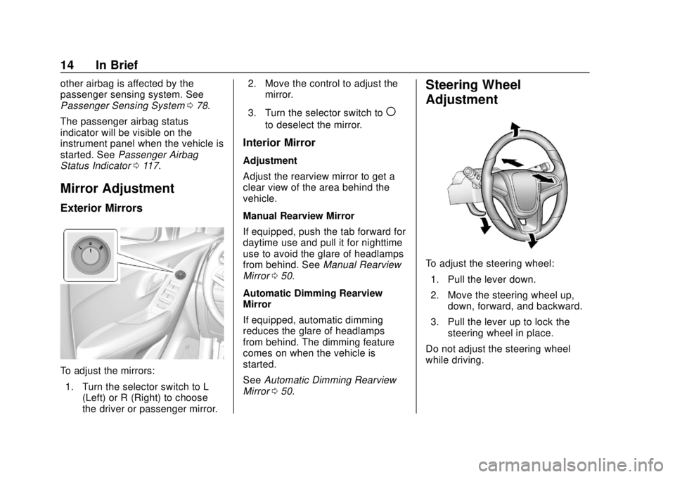 CHEVROLET TRAX 2018  Owners Manual Chevrolet TRAX Owner Manual (GMNA-Localizing-U.S./Canada/Mexico-
11354406) - 2018 - crc - 10/12/17
14 In Brief
other airbag is affected by the
passenger sensing system. See
Passenger Sensing System078