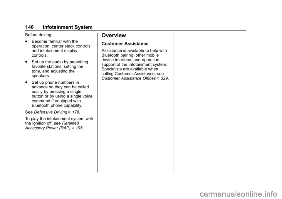 CHEVROLET TRAX 2018  Owners Manual Chevrolet TRAX Owner Manual (GMNA-Localizing-U.S./Canada/Mexico-
11354406) - 2018 - crc - 10/17/17
146 Infotainment System
Before driving:
.Become familiar with the
operation, center stack controls,
a