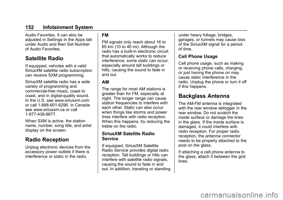 CHEVROLET TRAX 2018 Owners Manual Chevrolet TRAX Owner Manual (GMNA-Localizing-U.S./Canada/Mexico-
11354406) - 2018 - crc - 10/17/17
152 Infotainment System
Audio Favorites. It can also be
adjusted in Settings in the Apps tab
under Au CHEVROLET TRAX 2018 Owners Manual Chevrolet TRAX Owner Manual (GMNA-Localizing-U.S./Canada/Mexico-
11354406) - 2018 - crc - 10/17/17
152 Infotainment System
Audio Favorites. It can also be
adjusted in Settings in the Apps tab
under Au