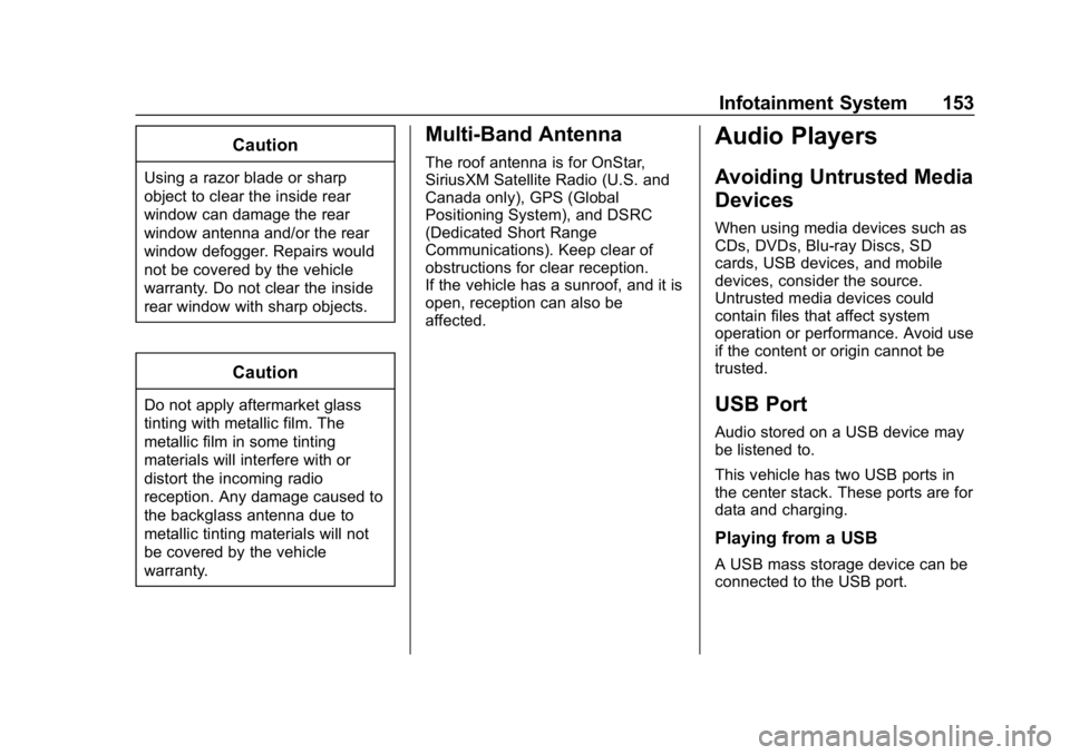 CHEVROLET TRAX 2018  Owners Manual Chevrolet TRAX Owner Manual (GMNA-Localizing-U.S./Canada/Mexico-
11354406) - 2018 - crc - 10/17/17
Infotainment System 153
Caution
Using a razor blade or sharp
object to clear the inside rear
window c