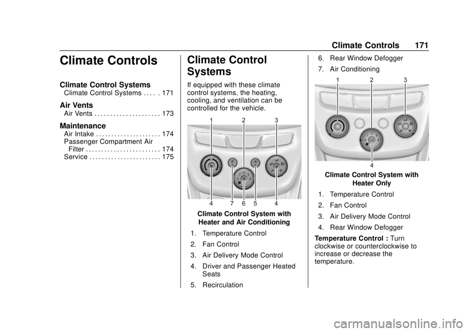 CHEVROLET TRAX 2018  Owners Manual Chevrolet TRAX Owner Manual (GMNA-Localizing-U.S./Canada/Mexico-
11354406) - 2018 - crc - 10/12/17
Climate Controls 171
Climate Controls
Climate Control Systems
Climate Control Systems . . . . . 171
A