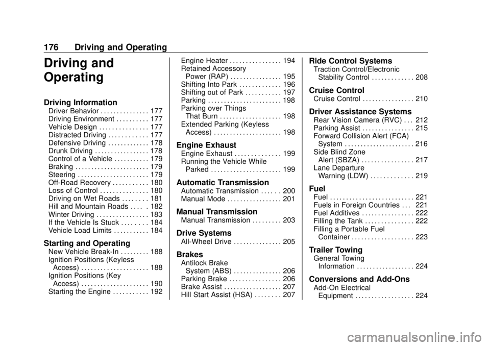 CHEVROLET TRAX 2018  Owners Manual Chevrolet TRAX Owner Manual (GMNA-Localizing-U.S./Canada/Mexico-
11354406) - 2018 - crc - 10/12/17
176 Driving and Operating
Driving and
Operating
Driving Information
Driver Behavior . . . . . . . . .