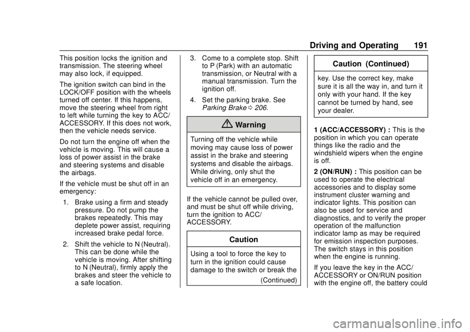 CHEVROLET TRAX 2018  Owners Manual Chevrolet TRAX Owner Manual (GMNA-Localizing-U.S./Canada/Mexico-
11354406) - 2018 - crc - 10/12/17
Driving and Operating 191
This position locks the ignition and
transmission. The steering wheel
may a