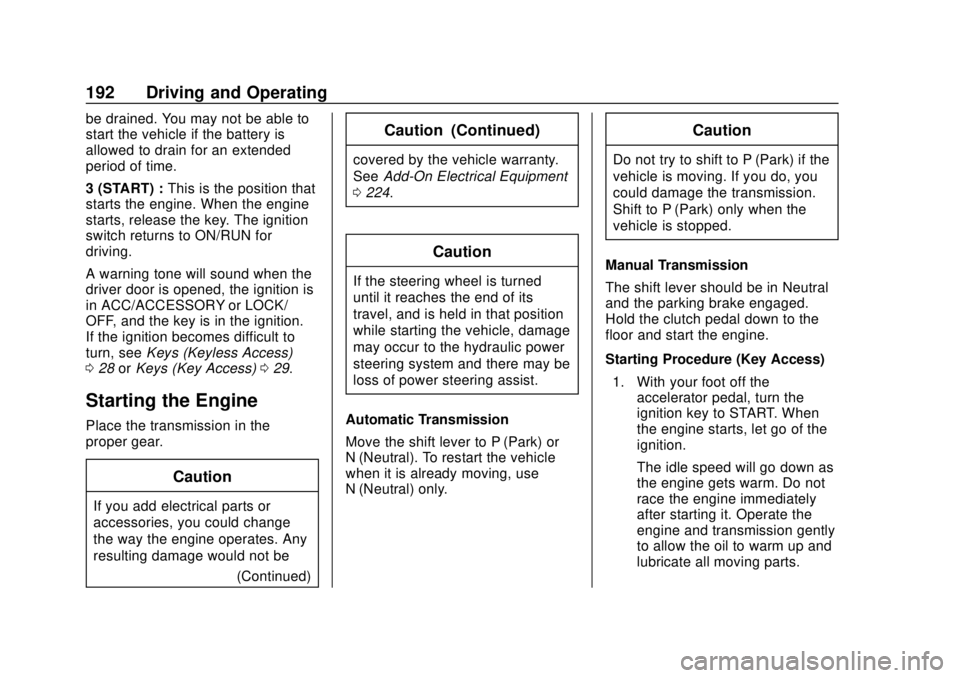 CHEVROLET TRAX 2018  Owners Manual Chevrolet TRAX Owner Manual (GMNA-Localizing-U.S./Canada/Mexico-
11354406) - 2018 - crc - 10/12/17
192 Driving and Operating
be drained. You may not be able to
start the vehicle if the battery is
allo