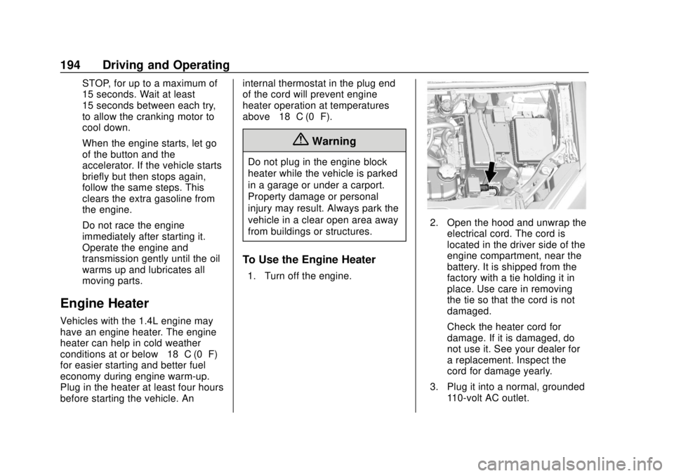 CHEVROLET TRAX 2018  Owners Manual Chevrolet TRAX Owner Manual (GMNA-Localizing-U.S./Canada/Mexico-
11354406) - 2018 - crc - 10/12/17
194 Driving and Operating
STOP, for up to a maximum of
15 seconds. Wait at least
15 seconds between e