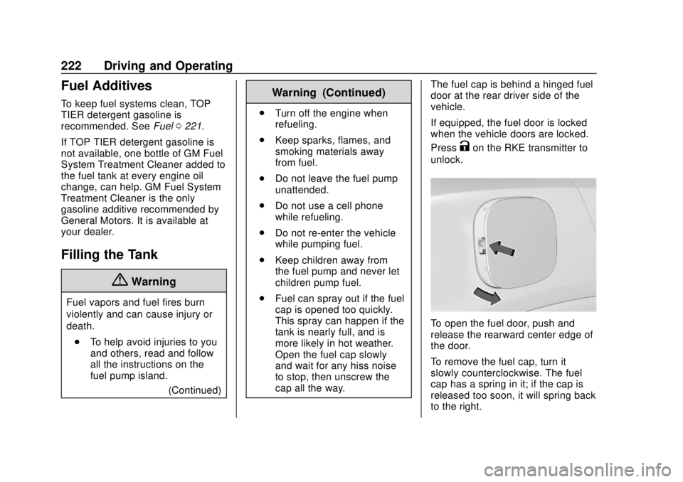 CHEVROLET TRAX 2018  Owners Manual Chevrolet TRAX Owner Manual (GMNA-Localizing-U.S./Canada/Mexico-
11354406) - 2018 - crc - 10/12/17
222 Driving and Operating
Fuel Additives
To keep fuel systems clean, TOP
TIER detergent gasoline is
r