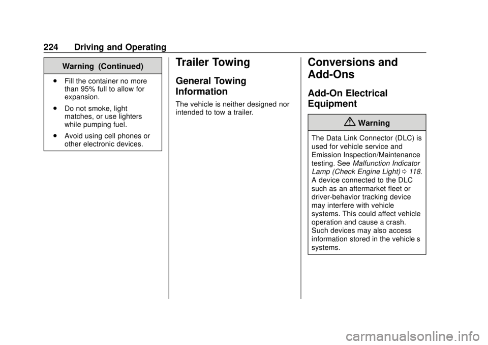 CHEVROLET TRAX 2018  Owners Manual Chevrolet TRAX Owner Manual (GMNA-Localizing-U.S./Canada/Mexico-
11354406) - 2018 - crc - 10/12/17
224 Driving and Operating
Warning (Continued)
.Fill the container no more
than 95% full to allow for
