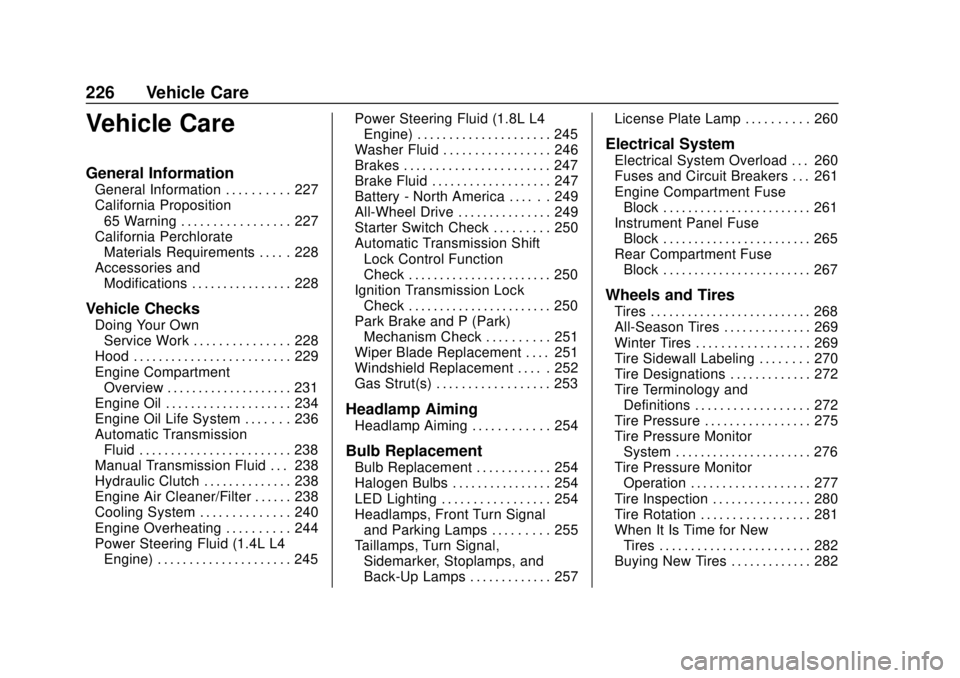 CHEVROLET TRAX 2018  Owners Manual Chevrolet TRAX Owner Manual (GMNA-Localizing-U.S./Canada/Mexico-
11354406) - 2018 - crc - 10/12/17
226 Vehicle Care
Vehicle Care
General Information
General Information . . . . . . . . . . 227
Califor