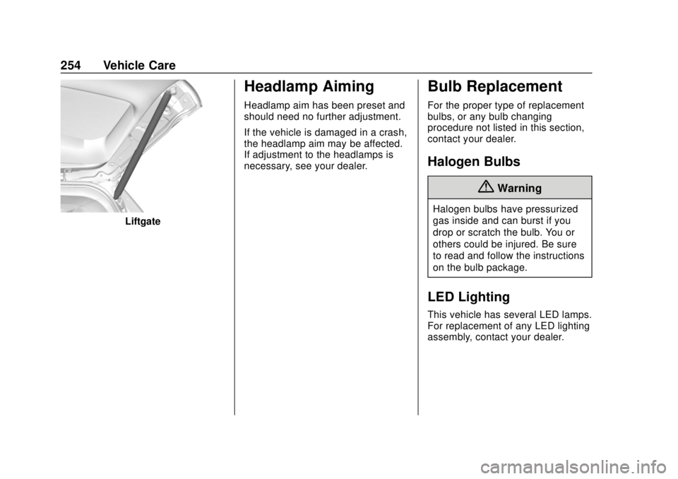 CHEVROLET TRAX 2018 Owners Guide Chevrolet TRAX Owner Manual (GMNA-Localizing-U.S./Canada/Mexico-
11354406) - 2018 - crc - 10/12/17
254 Vehicle Care
Liftgate
Headlamp Aiming
Headlamp aim has been preset and
should need no further adj