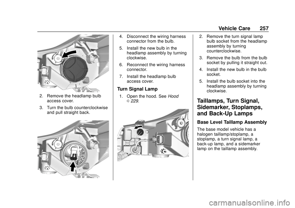 CHEVROLET TRAX 2018  Owners Manual Chevrolet TRAX Owner Manual (GMNA-Localizing-U.S./Canada/Mexico-
11354406) - 2018 - crc - 10/12/17
Vehicle Care 257
2. Remove the headlamp bulbaccess cover.
3. Turn the bulb counterclockwise and pull 