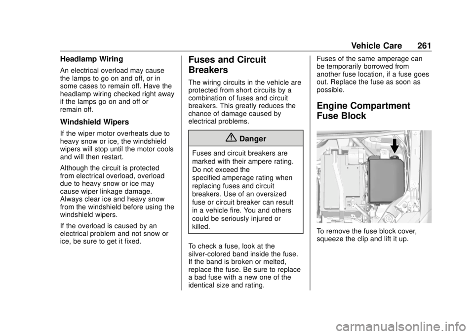 CHEVROLET TRAX 2018 Owners Guide Chevrolet TRAX Owner Manual (GMNA-Localizing-U.S./Canada/Mexico-
11354406) - 2018 - crc - 10/12/17
Vehicle Care 261
Headlamp Wiring
An electrical overload may cause
the lamps to go on and off, or in
s