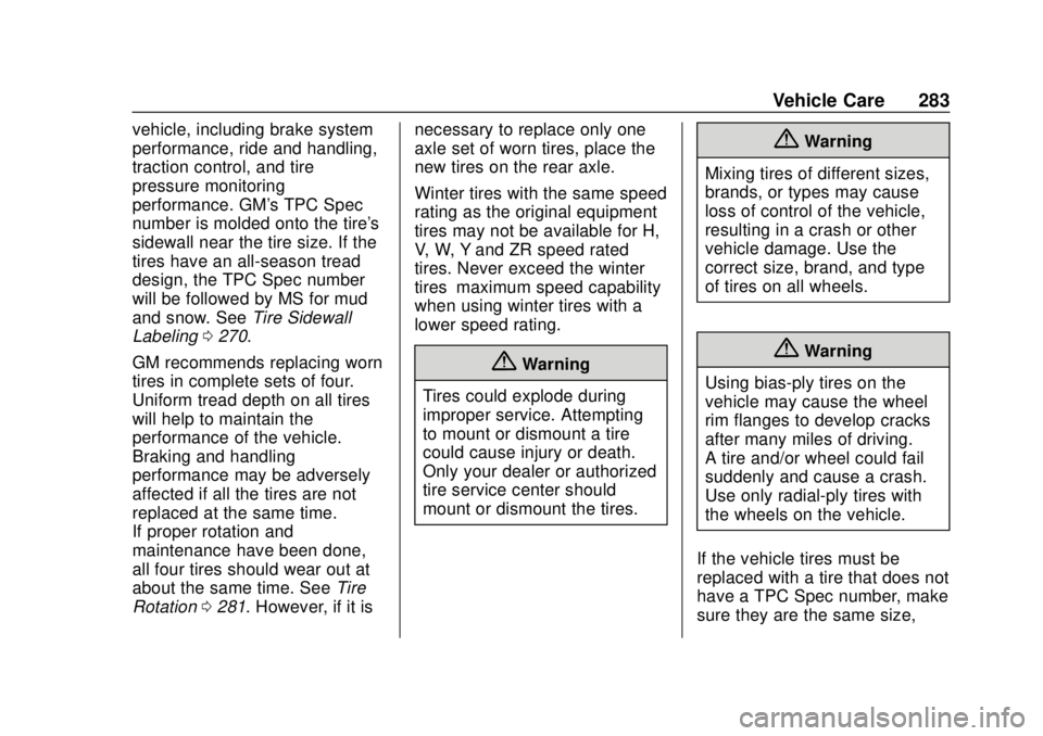 CHEVROLET TRAX 2018  Owners Manual Chevrolet TRAX Owner Manual (GMNA-Localizing-U.S./Canada/Mexico-
11354406) - 2018 - crc - 10/12/17
Vehicle Care 283
vehicle, including brake system
performance, ride and handling,
traction control, an