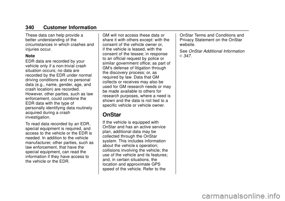 CHEVROLET TRAX 2018 Owners Manual Chevrolet TRAX Owner Manual (GMNA-Localizing-U.S./Canada/Mexico-
11354406) - 2018 - crc - 10/12/17
340 Customer Information
These data can help provide a
better understanding of the
circumstances in w CHEVROLET TRAX 2018 Owners Manual Chevrolet TRAX Owner Manual (GMNA-Localizing-U.S./Canada/Mexico-
11354406) - 2018 - crc - 10/12/17
340 Customer Information
These data can help provide a
better understanding of the
circumstances in w