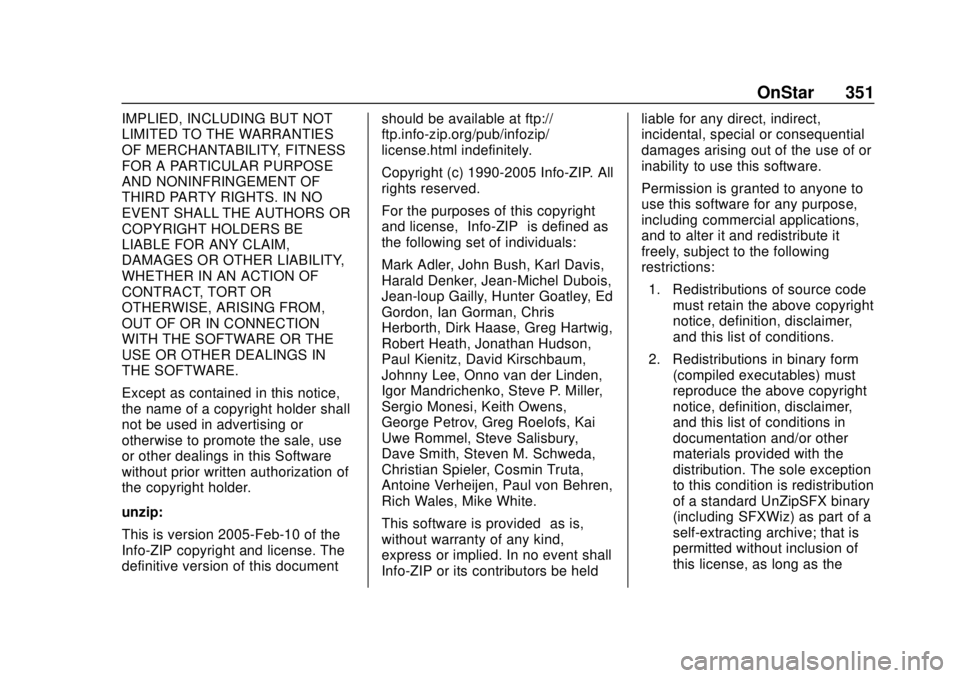 CHEVROLET TRAX 2018 Owners Manual Chevrolet TRAX Owner Manual (GMNA-Localizing-U.S./Canada/Mexico-
11354406) - 2018 - crc - 10/12/17
OnStar 351
IMPLIED, INCLUDING BUT NOT
LIMITED TO THE WARRANTIES
OF MERCHANTABILITY, FITNESS
FOR A PAR CHEVROLET TRAX 2018 Owners Manual Chevrolet TRAX Owner Manual (GMNA-Localizing-U.S./Canada/Mexico-
11354406) - 2018 - crc - 10/12/17
OnStar 351
IMPLIED, INCLUDING BUT NOT
LIMITED TO THE WARRANTIES
OF MERCHANTABILITY, FITNESS
FOR A PAR
