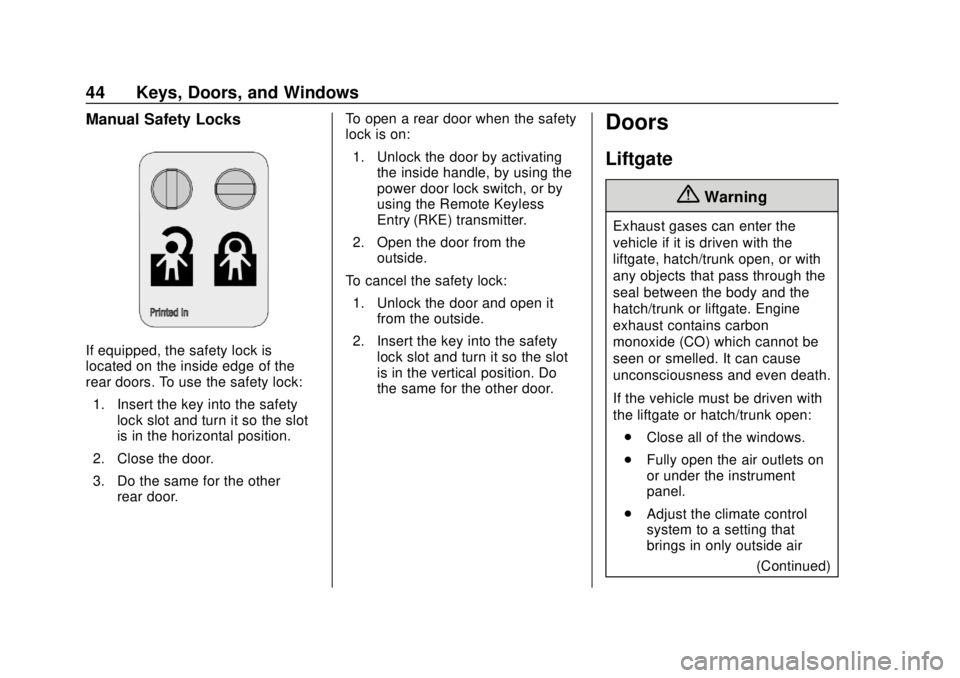 CHEVROLET TRAX 2018 Service Manual Chevrolet TRAX Owner Manual (GMNA-Localizing-U.S./Canada/Mexico-
11354406) - 2018 - crc - 10/12/17
44 Keys, Doors, and Windows
Manual Safety Locks
If equipped, the safety lock is
located on the inside