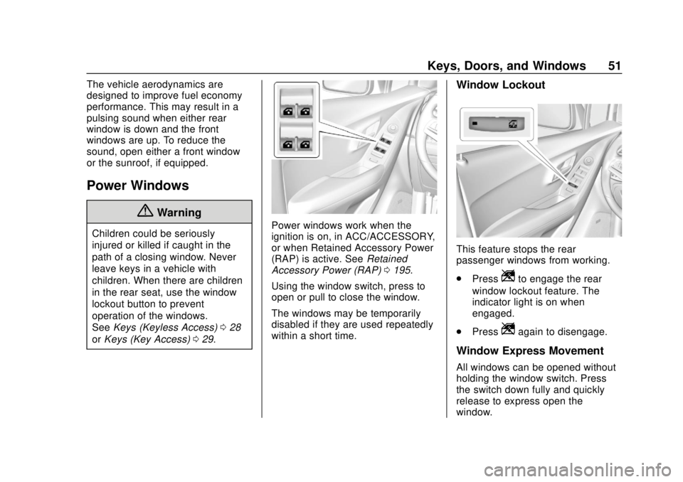 CHEVROLET TRAX 2018  Owners Manual Chevrolet TRAX Owner Manual (GMNA-Localizing-U.S./Canada/Mexico-
11354406) - 2018 - crc - 10/12/17
Keys, Doors, and Windows 51
The vehicle aerodynamics are
designed to improve fuel economy
performance