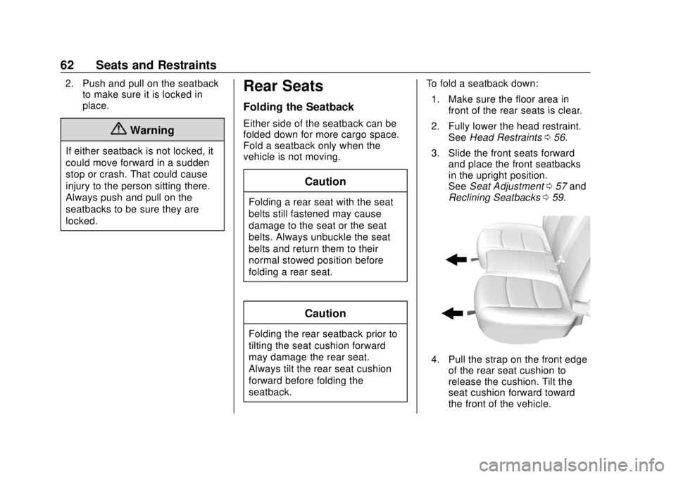 CHEVROLET TRAX 2018 Repair Manual Chevrolet TRAX Owner Manual (GMNA-Localizing-U.S./Canada/Mexico-
11354406) - 2018 - crc - 10/12/17
62 Seats and Restraints
2. Push and pull on the seatbackto make sure it is locked in
place.
{Warning
CHEVROLET TRAX 2018 Repair Manual Chevrolet TRAX Owner Manual (GMNA-Localizing-U.S./Canada/Mexico-
11354406) - 2018 - crc - 10/12/17
62 Seats and Restraints
2. Push and pull on the seatbackto make sure it is locked in
place.
{Warning