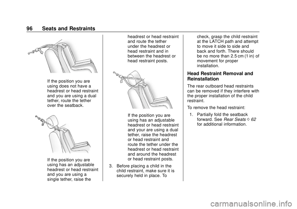 CHEVROLET TRAX 2018 Owners Manual Chevrolet TRAX Owner Manual (GMNA-Localizing-U.S./Canada/Mexico-
11354406) - 2018 - crc - 10/12/17
96 Seats and Restraints
If the position you are
using does not have a
headrest or head restraint
and CHEVROLET TRAX 2018 Owners Manual Chevrolet TRAX Owner Manual (GMNA-Localizing-U.S./Canada/Mexico-
11354406) - 2018 - crc - 10/12/17
96 Seats and Restraints
If the position you are
using does not have a
headrest or head restraint
and