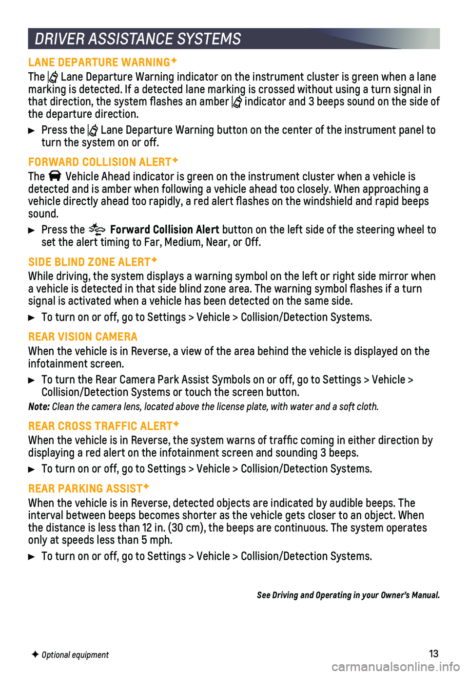 CHEVROLET TRAX 2018 Get To Know Guide 13F Optional equipment
DRIVER ASSISTANCE SYSTEMS
LANE DEPARTURE WARNINGF
The Lane Departure Warning indicator on the instrument cluster is green whe\
n a lane marking is detected. If a detected lane CHEVROLET TRAX 2018 Get To Know Guide 13F Optional equipment
DRIVER ASSISTANCE SYSTEMS
LANE DEPARTURE WARNINGF
The Lane Departure Warning indicator on the instrument cluster is green whe\
n a lane marking is detected. If a detected lane