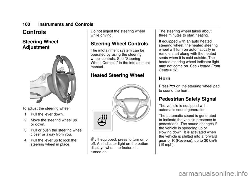 CHEVROLET VOLT 2018  Owners Manual Chevrolet VOLT Owner Manual (GMNA-Localizing-U.S./Canada/Mexico-
11349113) - 2018 - crc - 10/12/17
100 Instruments and Controls
Controls
Steering Wheel
Adjustment
To adjust the steering wheel:1. Pull 