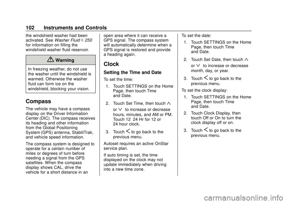 CHEVROLET VOLT 2018  Owners Manual Chevrolet VOLT Owner Manual (GMNA-Localizing-U.S./Canada/Mexico-
11349113) - 2018 - crc - 10/12/17
102 Instruments and Controls
the windshield washer had been
activated. SeeWasher Fluid0250
for inform