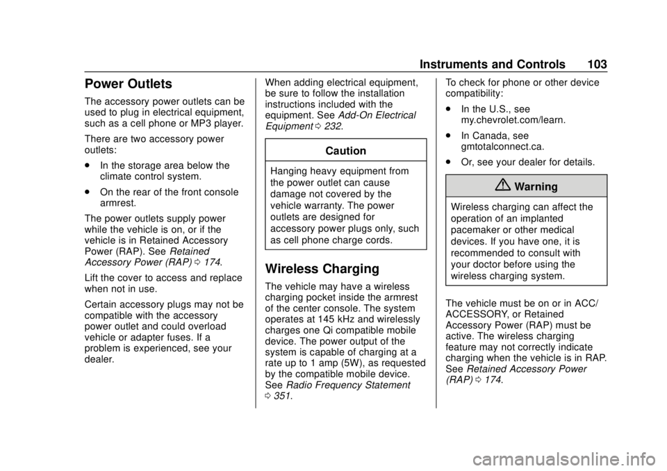 CHEVROLET VOLT 2018  Owners Manual Chevrolet VOLT Owner Manual (GMNA-Localizing-U.S./Canada/Mexico-
11349113) - 2018 - crc - 10/12/17
Instruments and Controls 103
Power Outlets
The accessory power outlets can be
used to plug in electri
