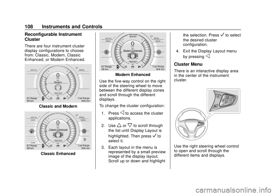 CHEVROLET VOLT 2018  Owners Manual Chevrolet VOLT Owner Manual (GMNA-Localizing-U.S./Canada/Mexico-
11349113) - 2018 - crc - 10/12/17
108 Instruments and Controls
Reconfigurable Instrument
Cluster
There are four instrument cluster
disp